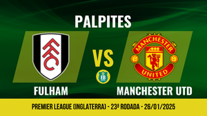 Palpites Fulham x Manchester United: 23ª rodada da Premier League (Inglaterra) - 26/01/2025