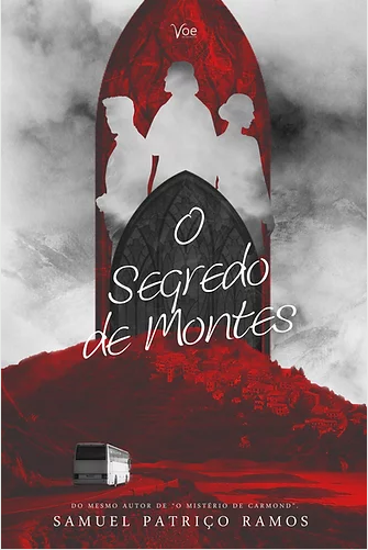 Capa do livro "O Segredo de Montes". Capa ilustrada em tons de vermelho, cinza e preto. A árte de cima do fundo simula um ceu cinzento com nuvens negras e em baixo há uma estrada e vegetação na cor vermelha. Nela vai um ônibus na cor branca. Na parte de cima ainda há a silhueta de três pessoas entre dois vitrais antigos vermelho e preto. O título é branco e está em cima do vitral preto.