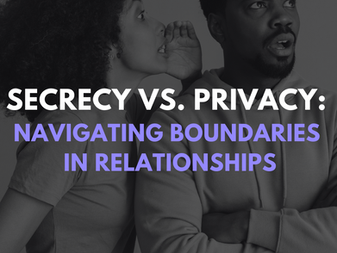 Secrecy vs. Privacy: Navigating Boundaries in Relationships