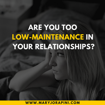 Are You Too Low-Maintenance in Your Relationships?
