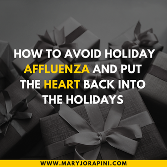 How to Avoid Holiday Affluenza and Put the Heart Back into the Holidays