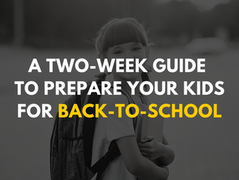 A Two-Week Guide to Prepare Your Kids for Back-to-School