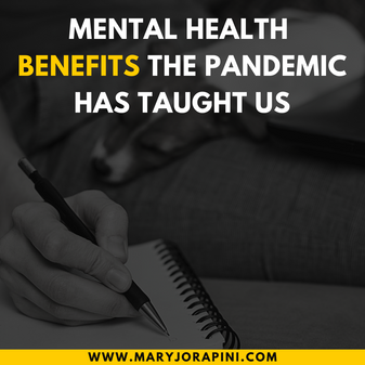 Mental Health Benefits the Pandemic Has Taught Us