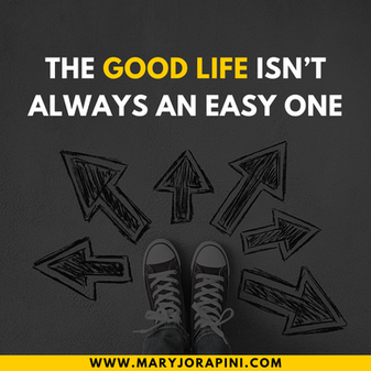 The Good Life Isn’t Always an Easy One
