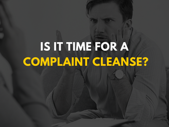 Is It Time for a Complaint Cleanse?