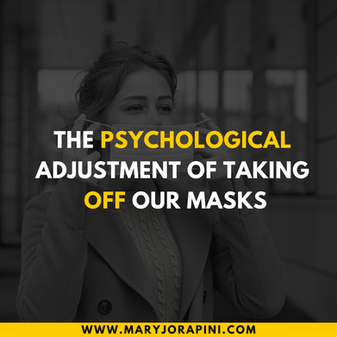 The Psychological Adjustment of Taking Off Our Masks