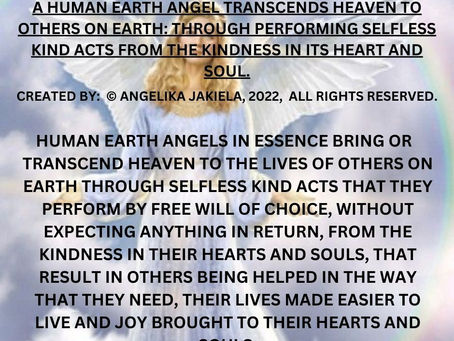 ABOUT HUMAN EARTH ANGELS, PLEASE READ AND BE A HUMAN EARTH ANGEL ALL YOUR LIFE.