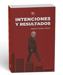 "Intenciones y resultados", un libro que nos enseña nuestra realidad social y política