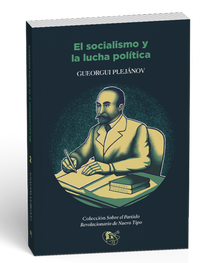 "El socialismo y la lucha política" de Gueorgui V. Plejánov