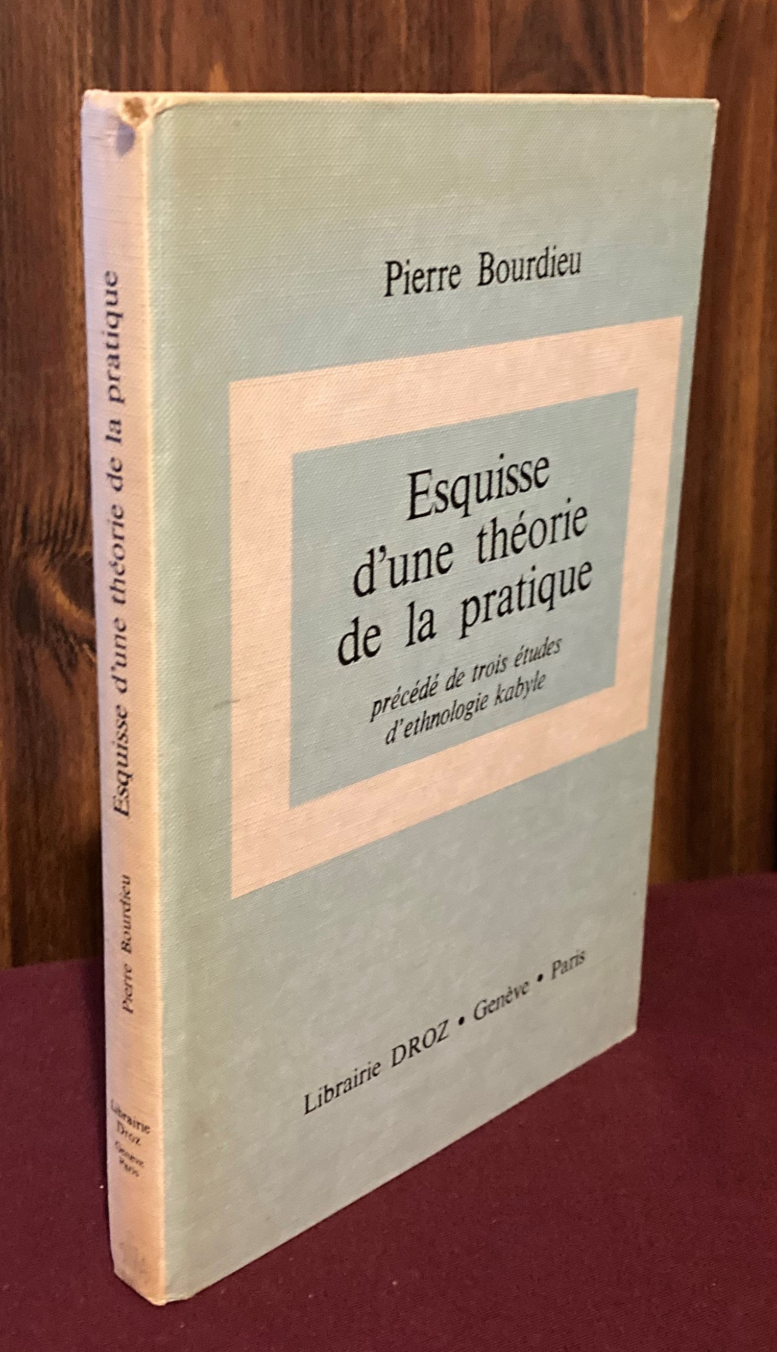 Esquisse d'une théorie de la pratique, précédé de trois études d'éthnologie