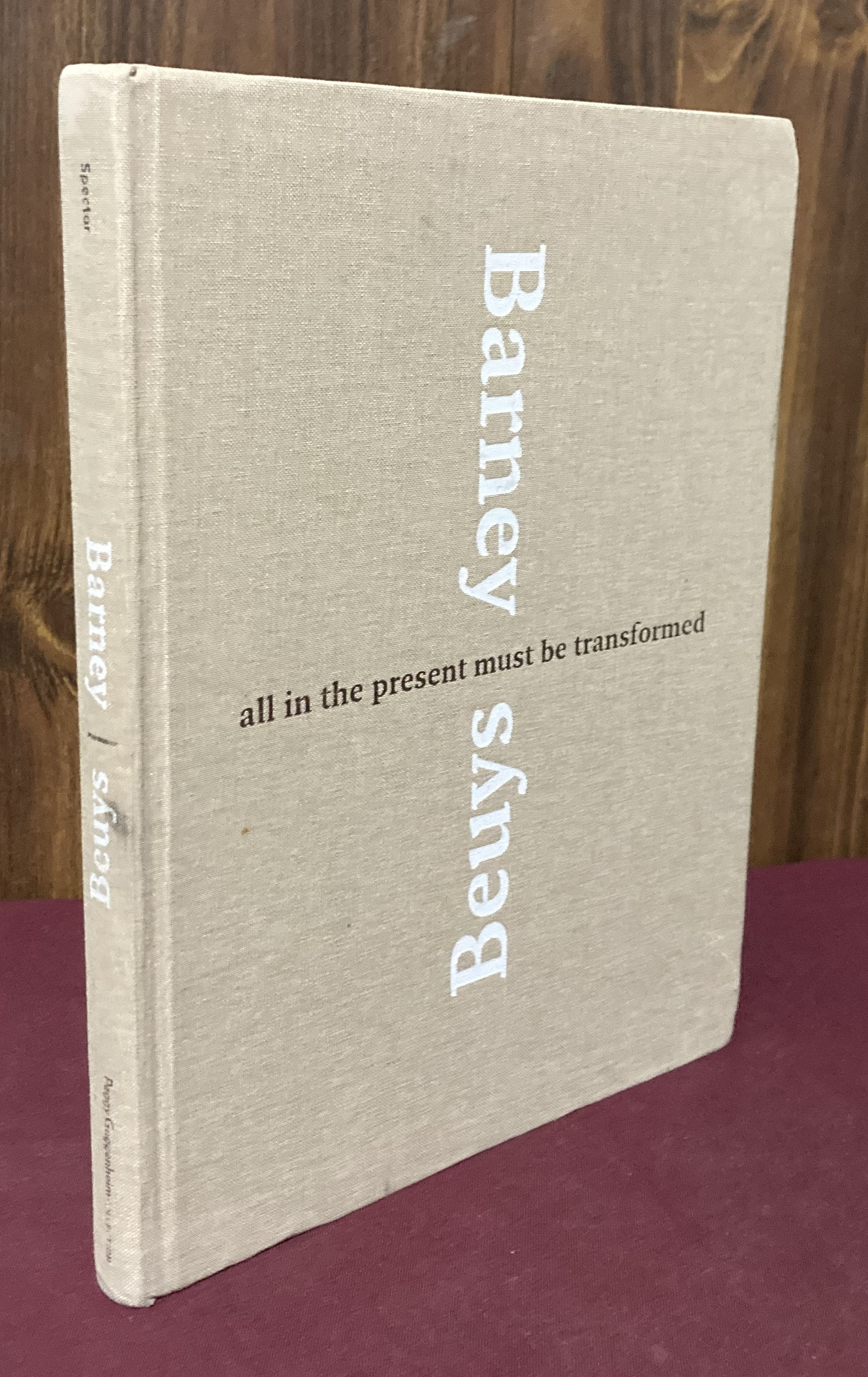 Barney Beuys: All in the Present Must Be Transformed