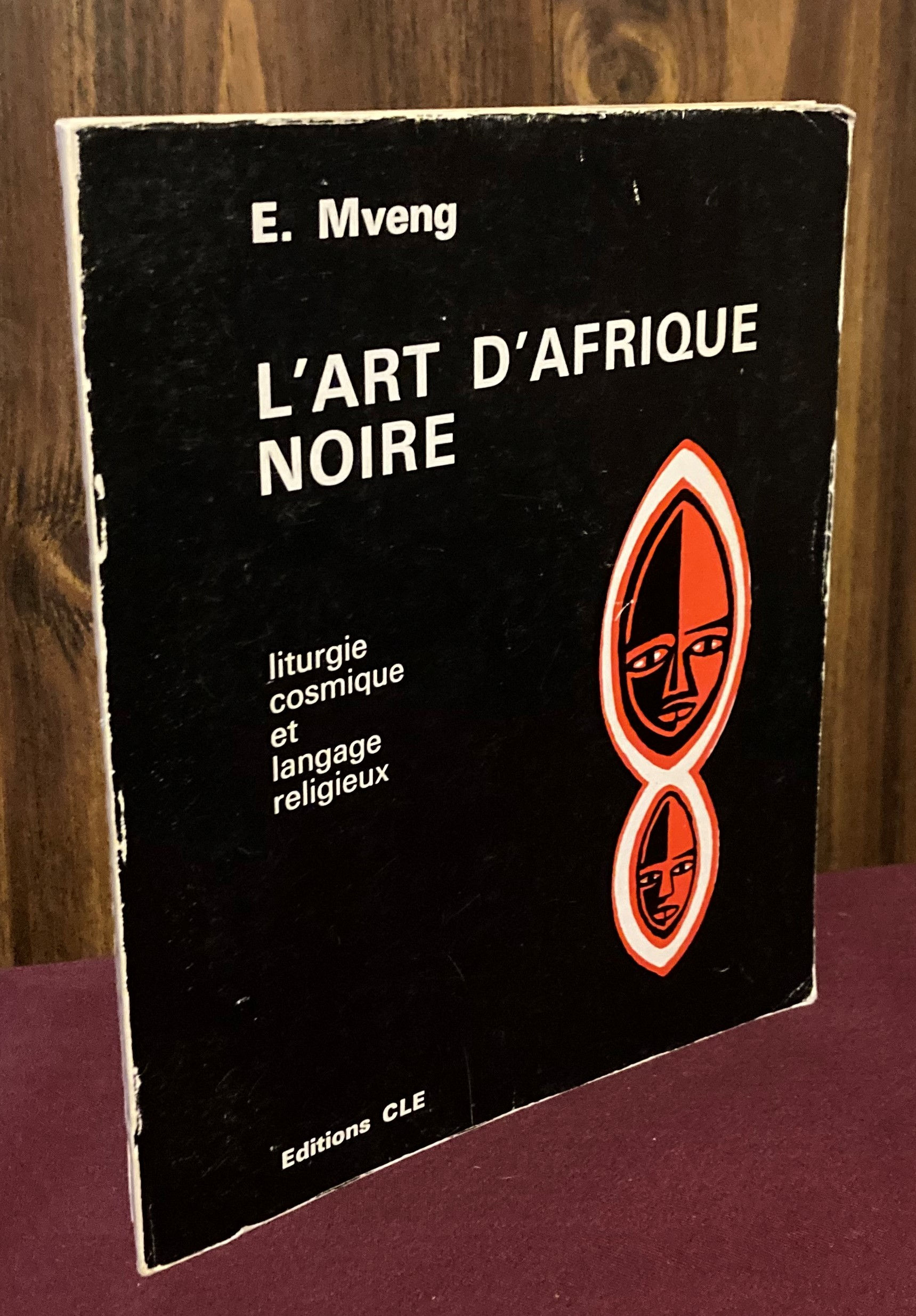 L'art d'Afrique noire: liturgie cosmique et langage religieux