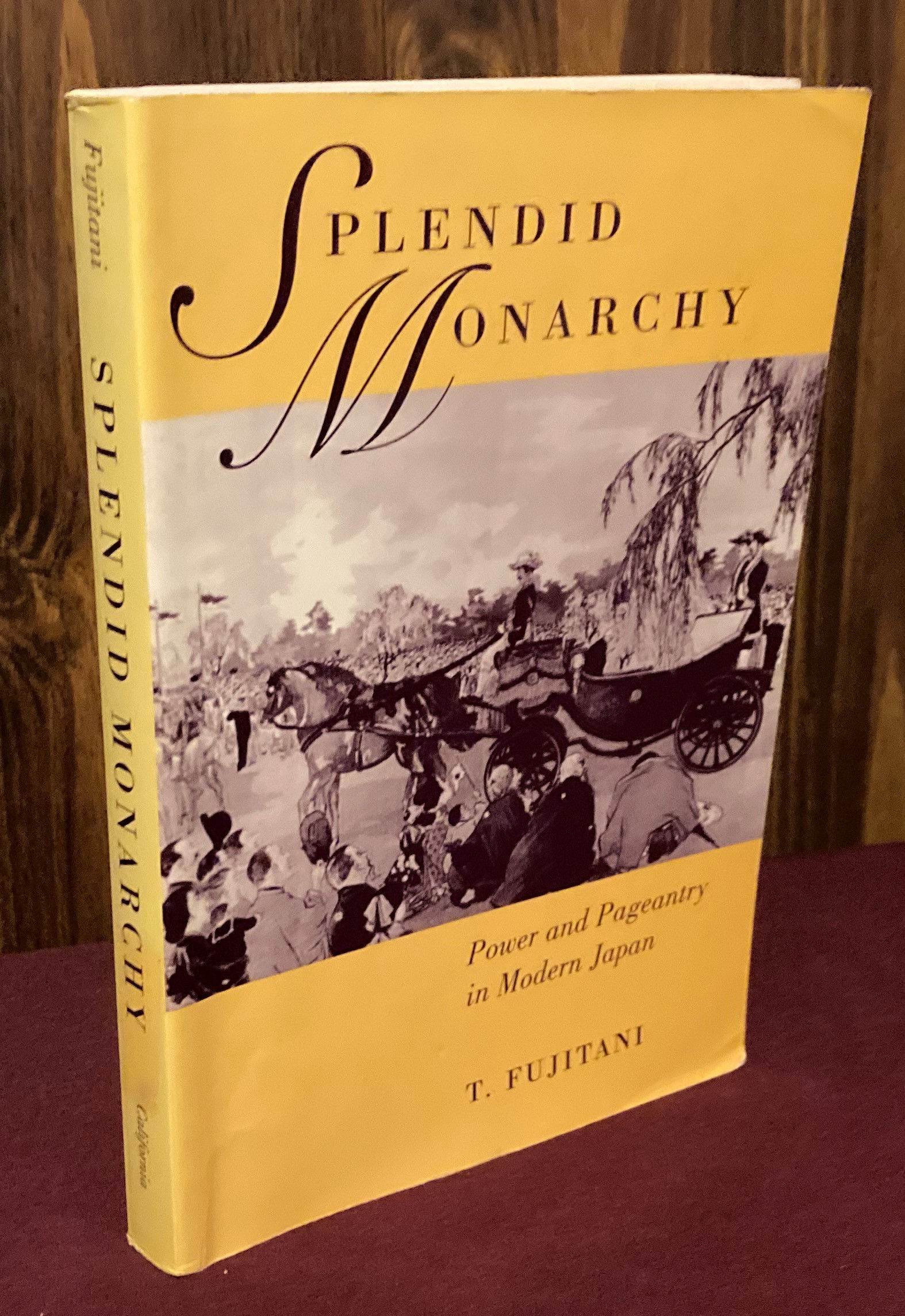 Splendid Monarchy: Power and Pageantry in Modern Japan