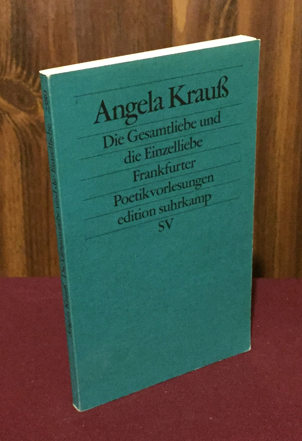 Die Gesamtliebe und die Einzelliebe: Frankfurter Poetikvorlesungen