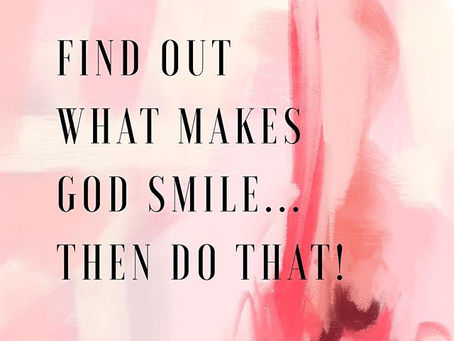 What the Bible says about How to Make God Smile