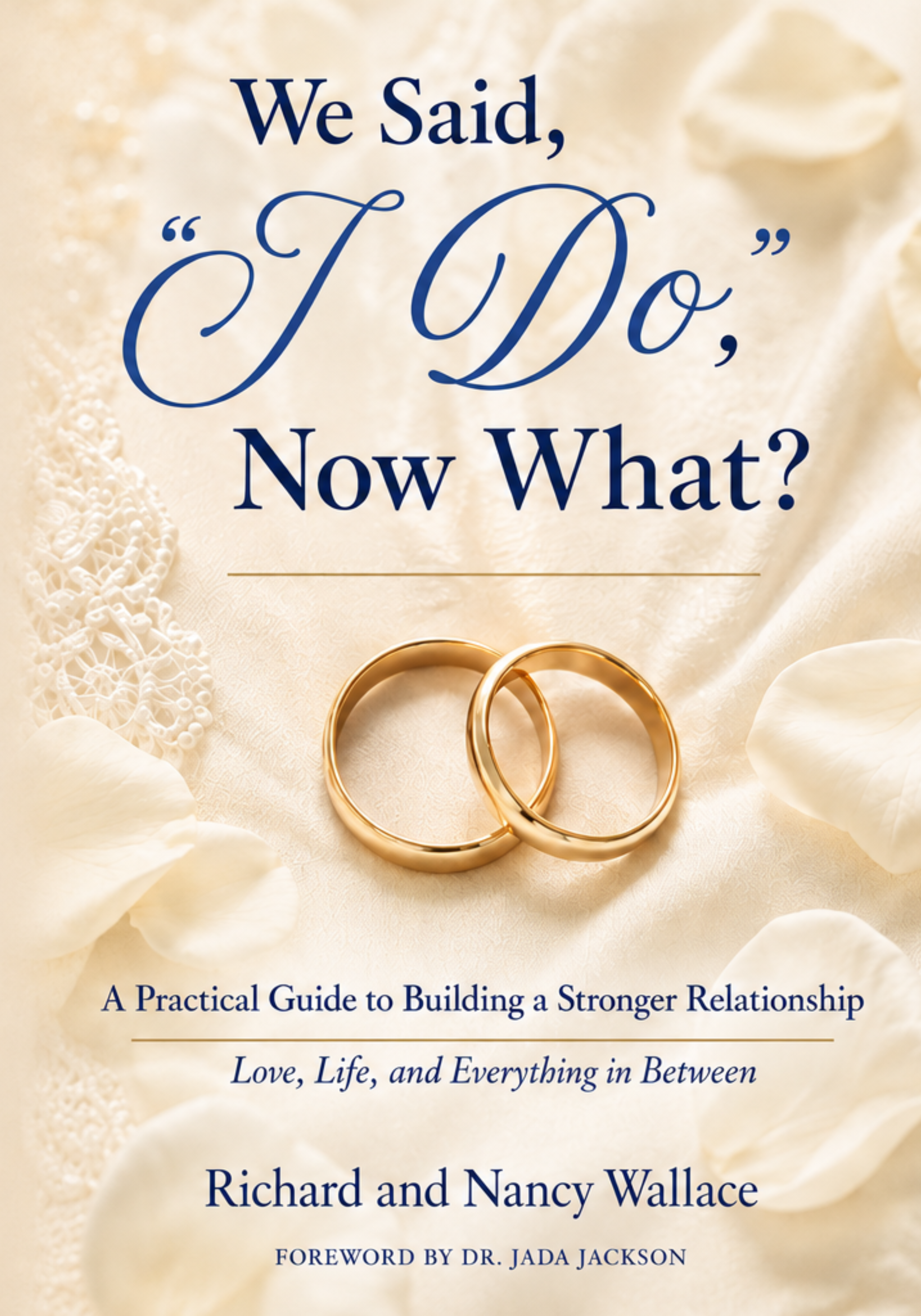 We Said, I Do, Now What - Practical Relationship Guide cover