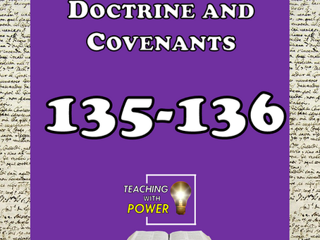 Doctrine and Covenants 135-136 Insights and Teaching Activities