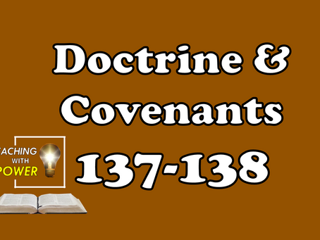 Doctrine and Covenants 137-138