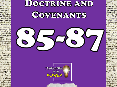 Doctrine and Covenants 85-87 Insights and Teaching Activities