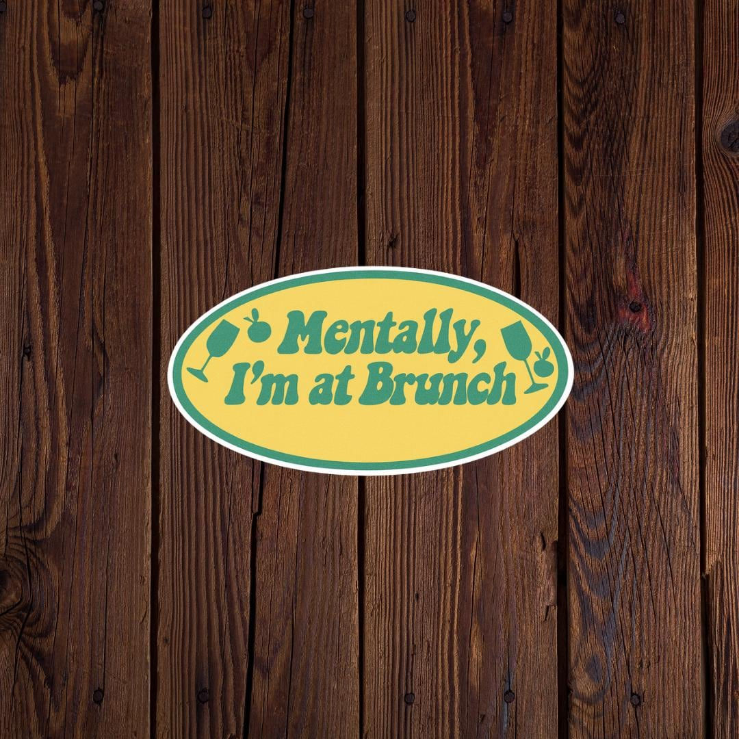 Mentally I'm at Brunch sticker