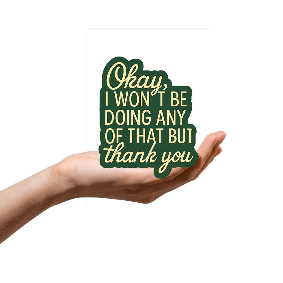 Thumbnail: Okay, I wont be doing any of that but thank you sticker | funny sticker | quote