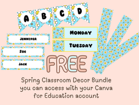 Free Spring Classroom Decor Bundle you can access with your Canva for Education account