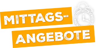 Mittagsangebot 11:30-15:00Uhr