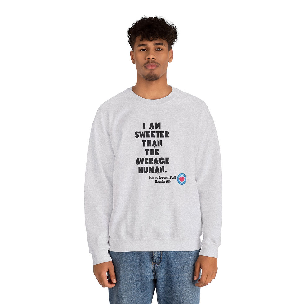 Thumbnail: I AM SWEETER THAN THE AVERAGE HUMAN Sweatshirt, Diabetes Awareness, 