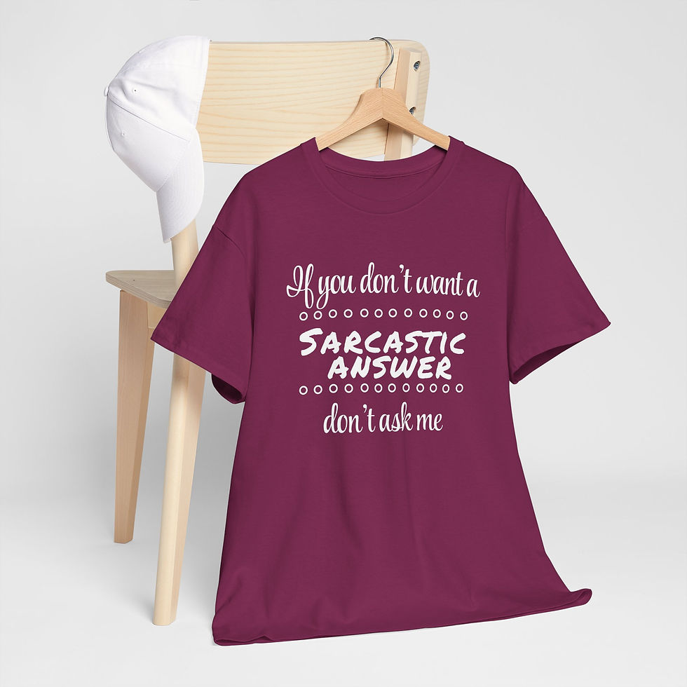Thumbnail:  IF YOU DON’T WANT A SARCASTIC ANSWER DON’T ASK ME  Cotton Tee - Perfect gift