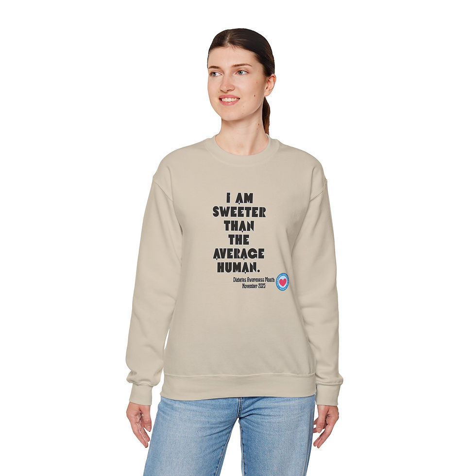 Thumbnail: I AM SWEETER THAN THE AVERAGE HUMAN Sweatshirt, Diabetes Awareness, 
