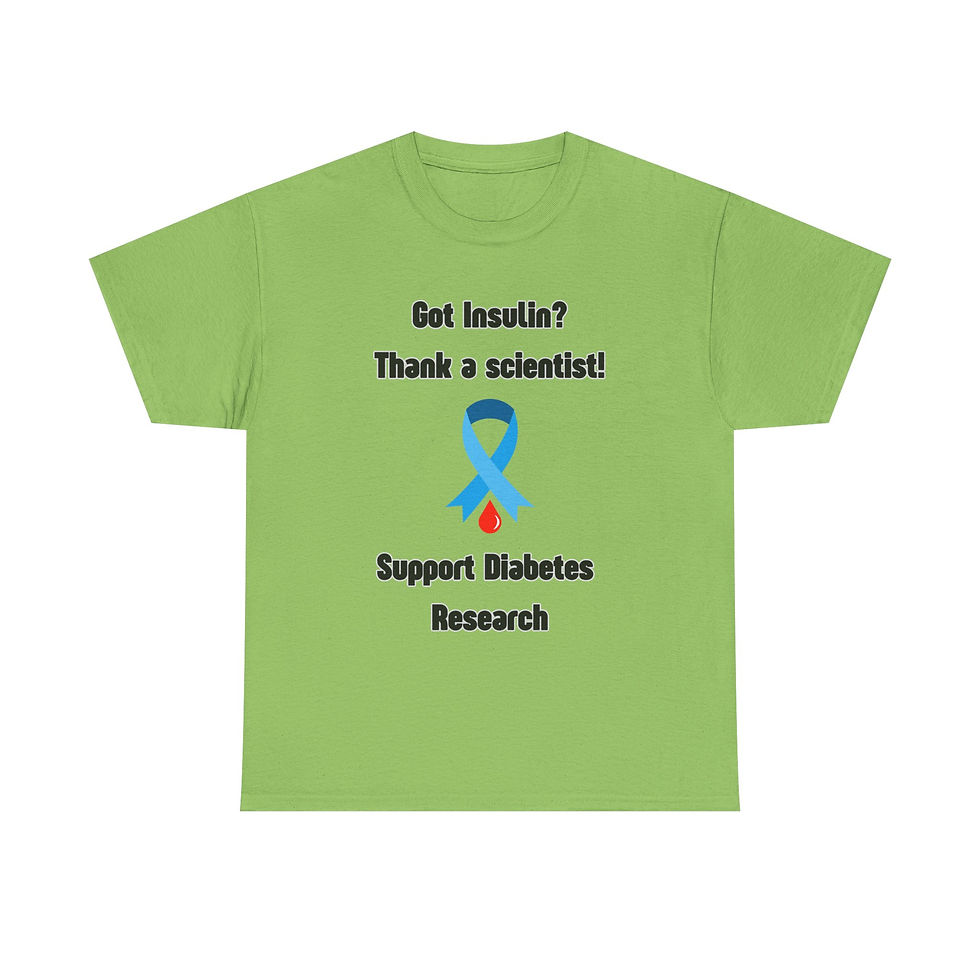 Thumbnail: GOT INSULIN? THANK A SCIENTIST.  Support Diabetes Research Heavy Cotton Tee
