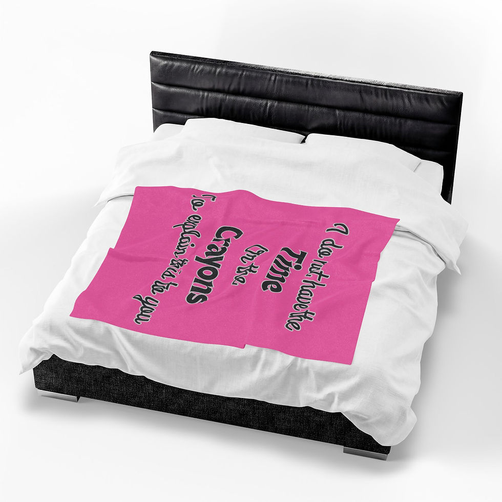 Thumbnail: Velveteen Blanket - "I Do Not Have The Time Or The Crayons" Plush Throw