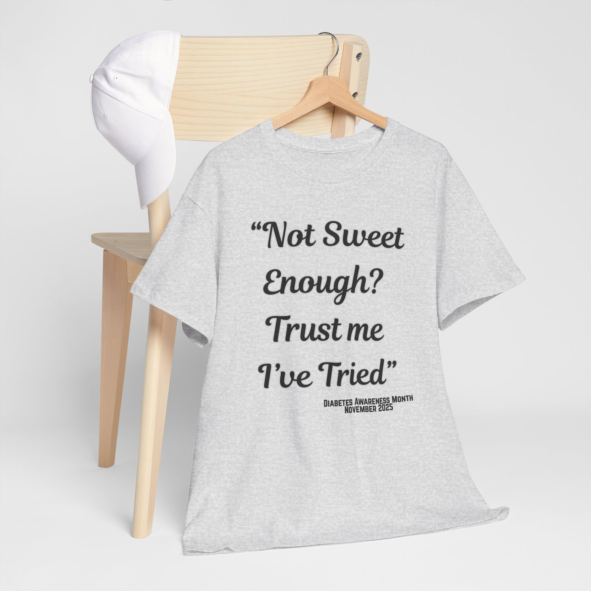Humorous Diabetes Awareness Cotton Tee- "Not Sweet Enough? Trust Me, I've Tried"