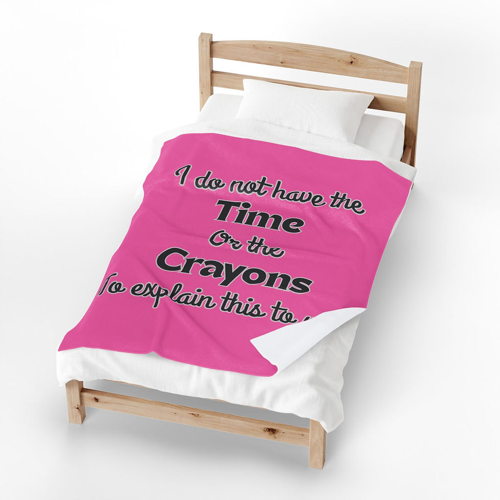 Thumbnail: Velveteen Blanket - "I Do Not Have The Time Or The Crayons" Plush Throw