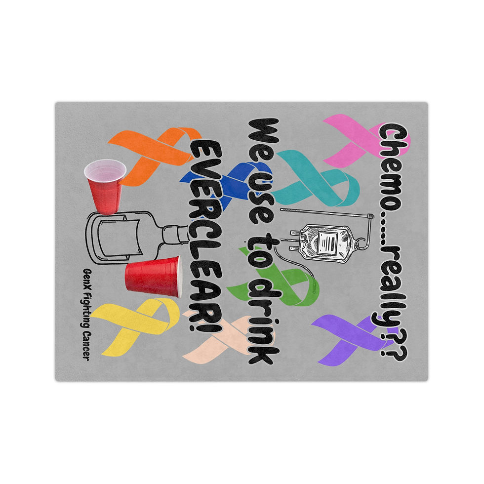 Thumbnail: Chemo...really?? We Use to Drink EVERCLEAR! Blanket - Cancer Awareness Throw