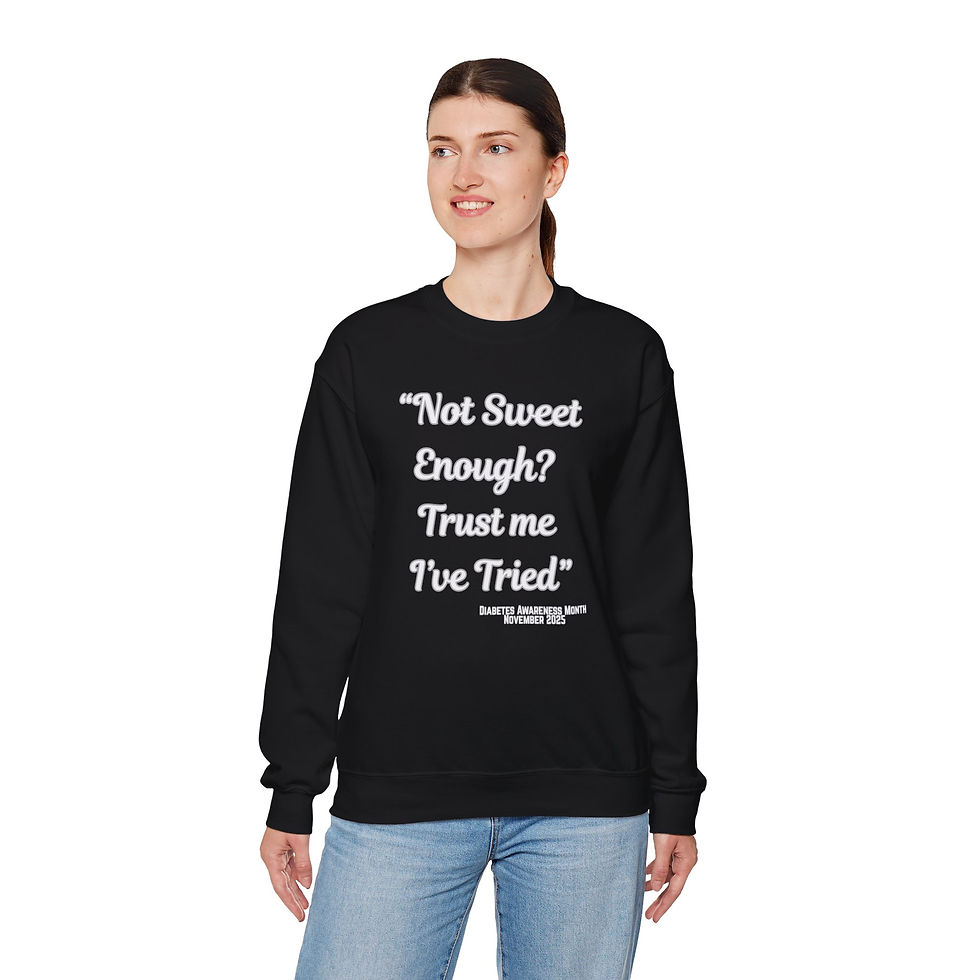 Thumbnail: Funny Diabetes Awareness Sweatshirt - 'Not Sweet Enough? Trust Me I've Tried'