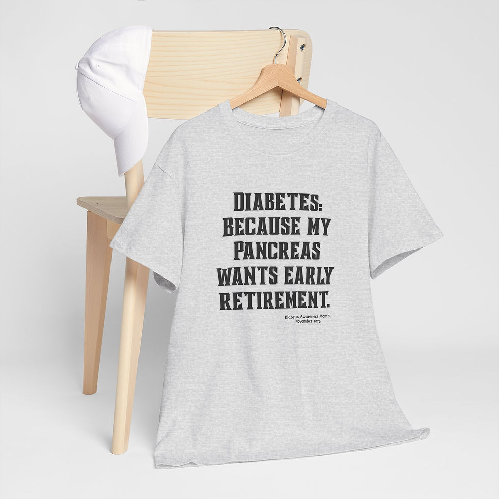 Thumbnail: Diabetes Awareness Tee-Diabetes: Because My Pancreas Wants Early Retirement"