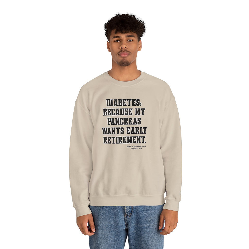 Thumbnail: DIABETIC BECAUSE MY PANCREAS WANTS EARLY RETIREMENT. Sweatshirt