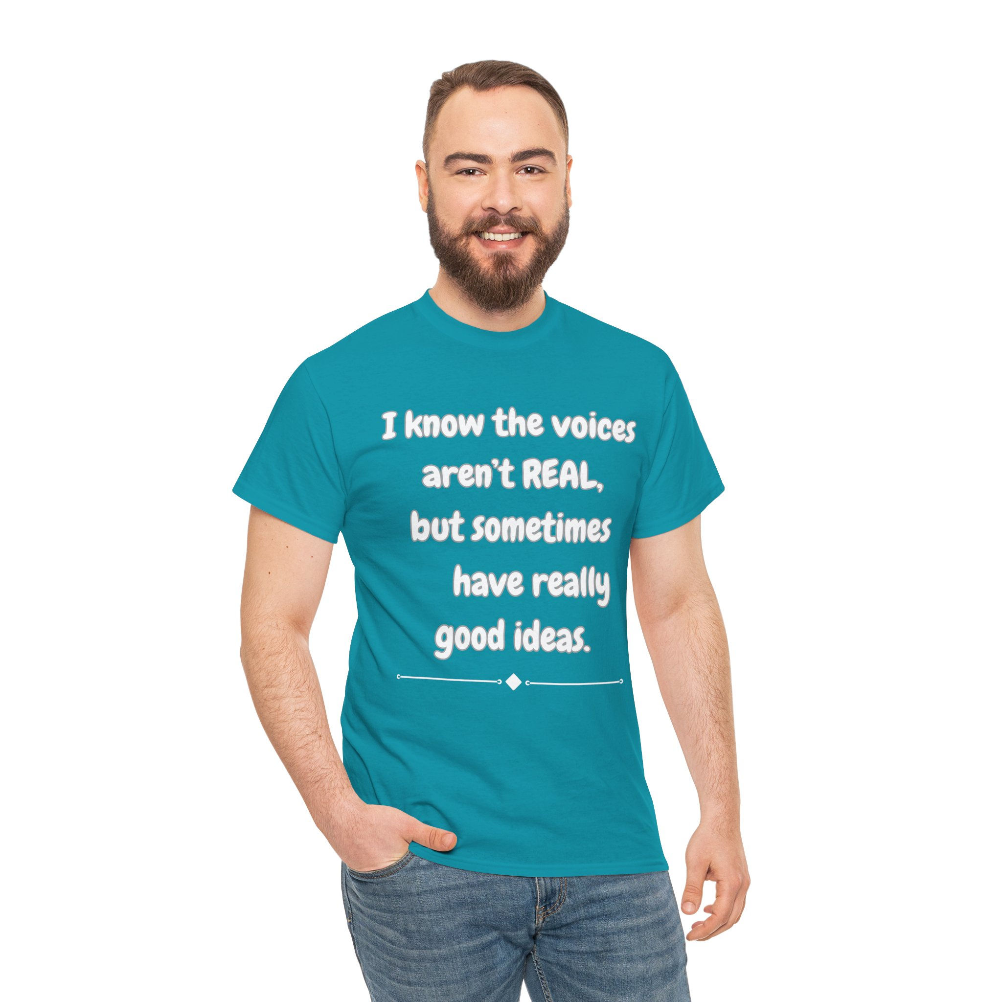 FunnyTee/ "I know the voices aren’t REAL, But sometimes have really good ideas."