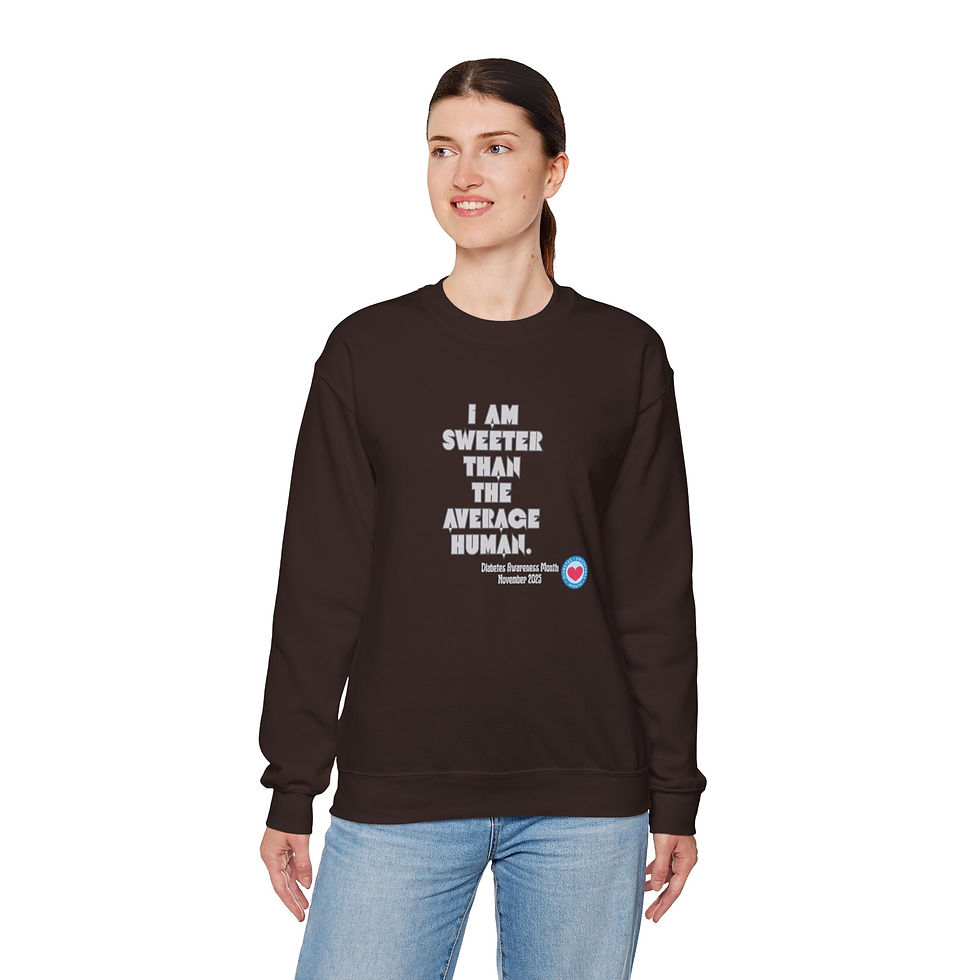 Thumbnail: I AM SWEETER THAN THE AVERAGE HUMAN Sweatshirt (Diabetes awareness)
