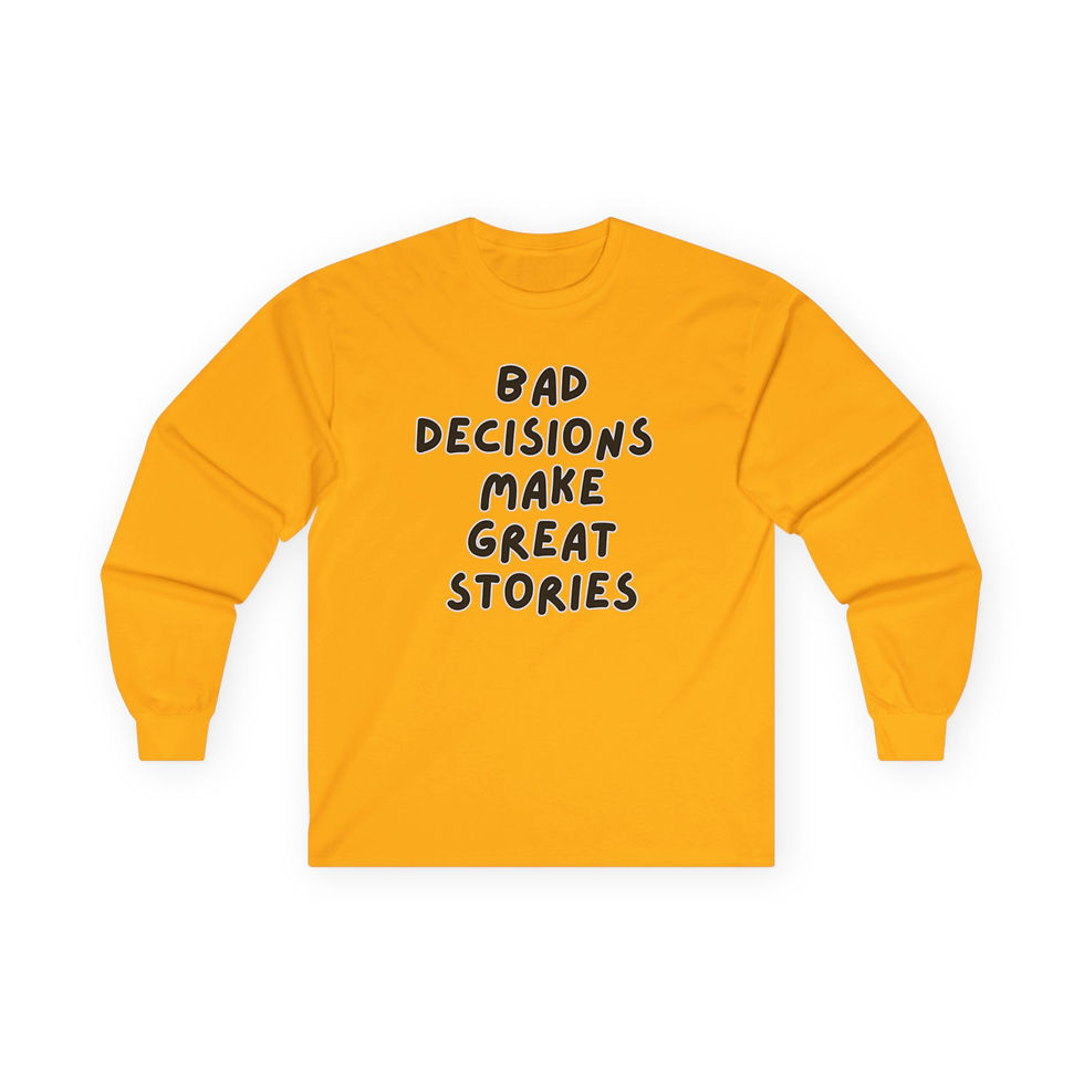 Thumbnail: Funny Long Sleeve Tee - "Bad Decisions Make Great Stories"