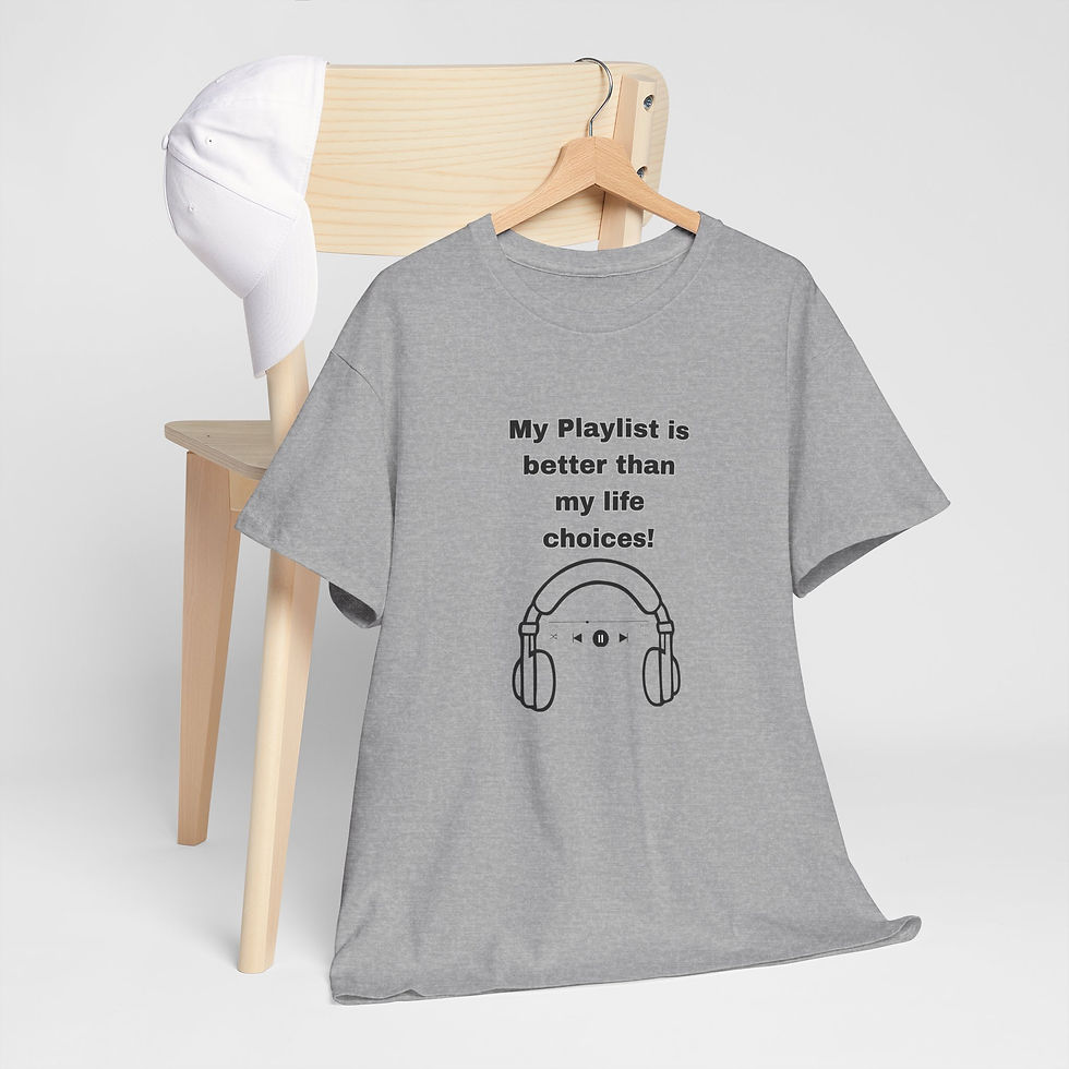 Thumbnail: Graphic Tee with 'my playlist is better than my life choices'