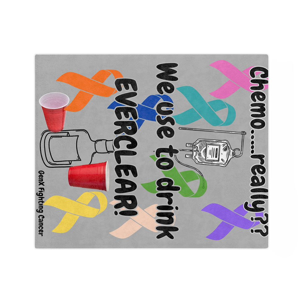 Thumbnail: Chemo...really?? We Use to Drink EVERCLEAR! Blanket - Cancer Awareness Throw