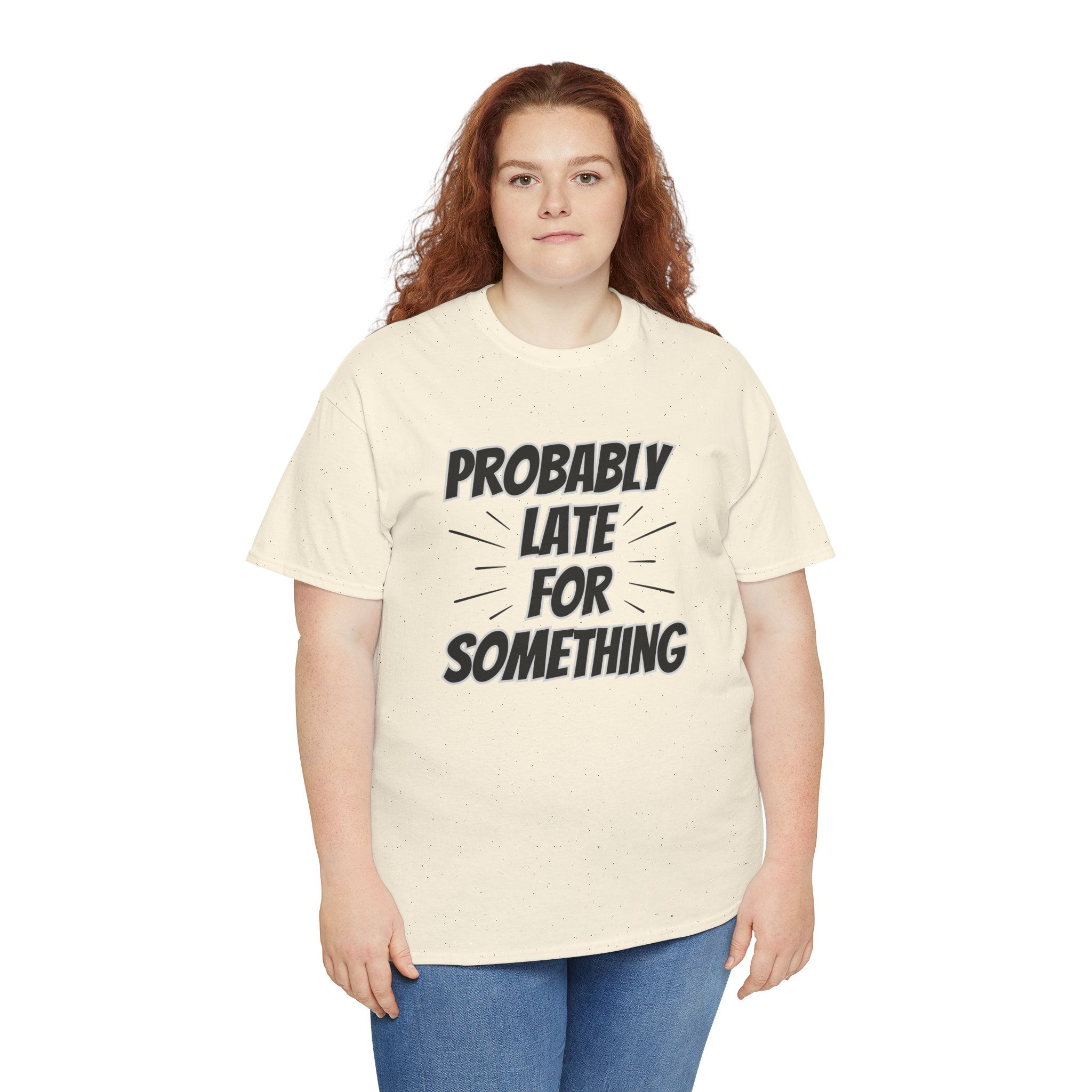 'Probably Late For Something' Heavy Cotton Tee, Great gift,