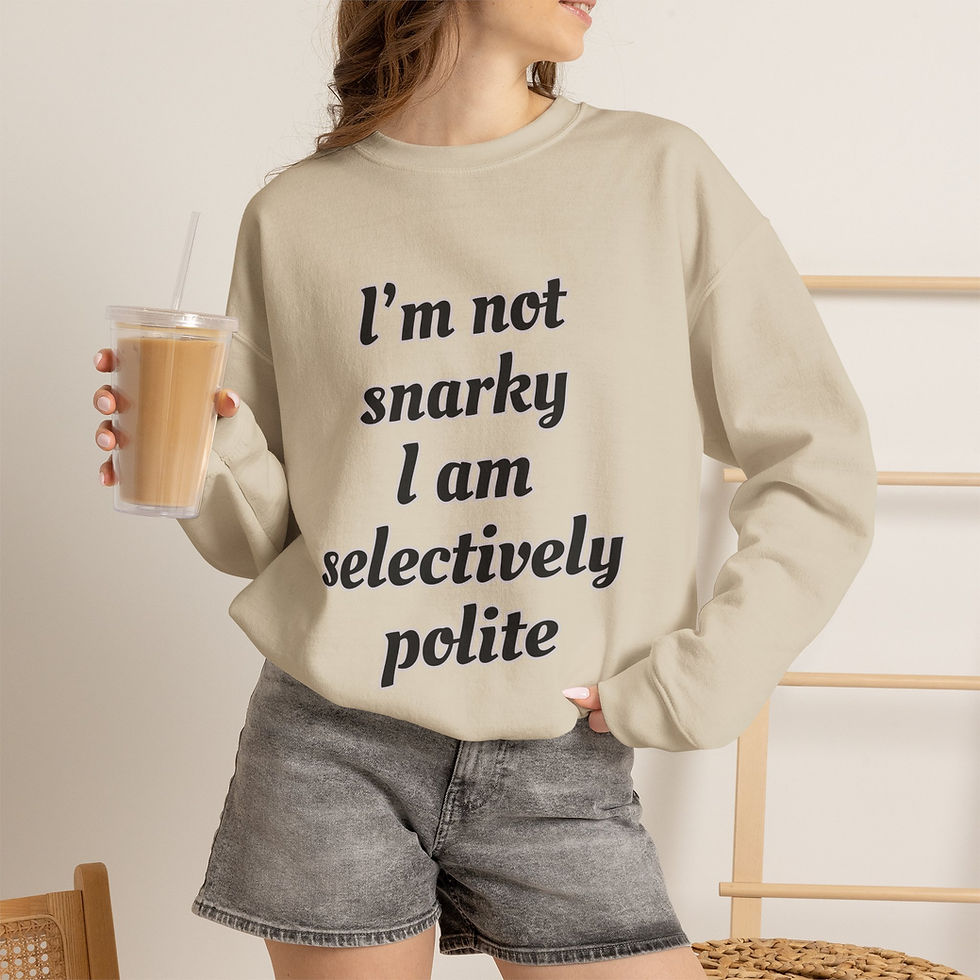 Thumbnail: Crewneck Sweatshirt —"I'm Not Snarky, I Am Selectively Polite" Humorous Pullover