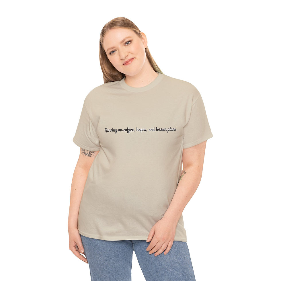 Thumbnail: T-Shirt — “Running on Coffee, Hopes, and Lesson Plans” Minimal Text Tee
