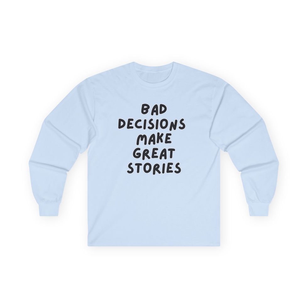 Thumbnail: Funny Long Sleeve Tee - "Bad Decisions Make Great Stories"