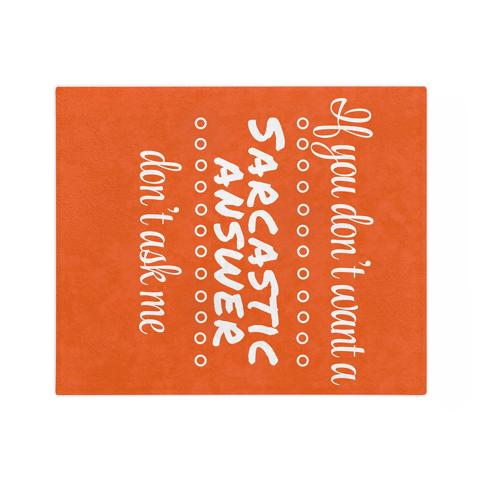 Thumbnail: IF YOU DON’T WANT A SARCASTIC ANSWER DON’T ASK ME.Microfiber Blanket - (3sizes)