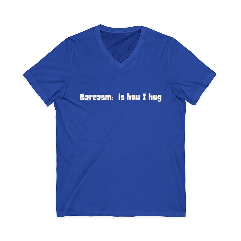 Thumbnail: V-Neck Tee — "Sarcasm: is how I hug" Minimalist Sarcastic Graphic Tee