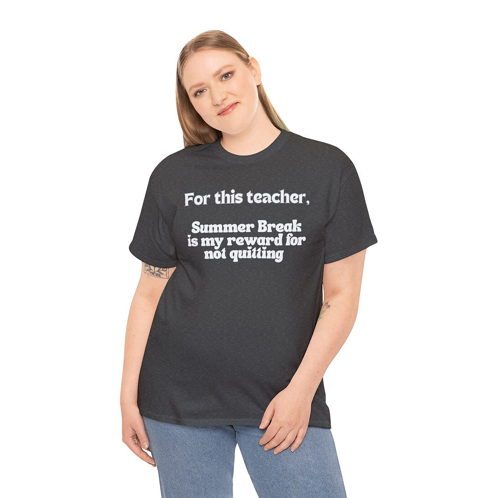 Thumbnail: Teacher T‑Shirt — “For this teacher, Summer Break is my reward for not quitting”